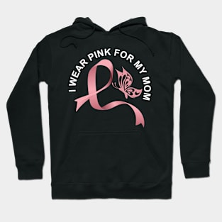 I wear pink for my mom breast cancer awareness Hoodie